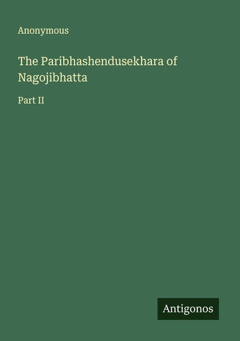 Anonymous: The Paribhashendusekhara of Nagojibhatta, Buch