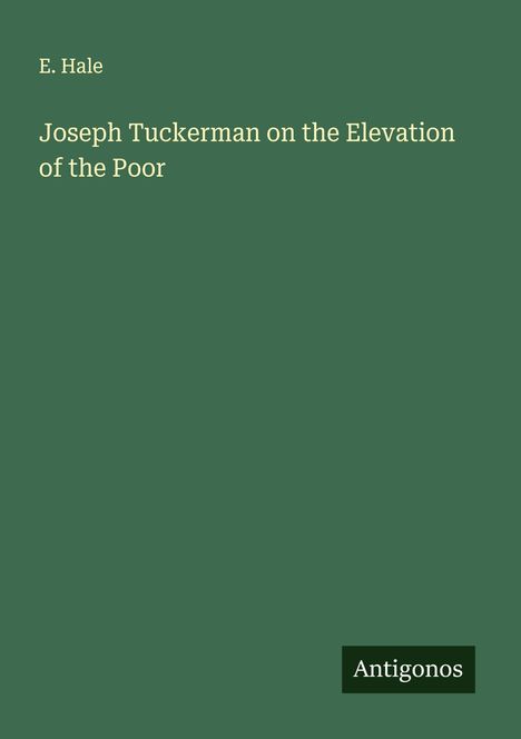 E. Hale: Joseph Tuckerman on the Elevation of the Poor, Buch