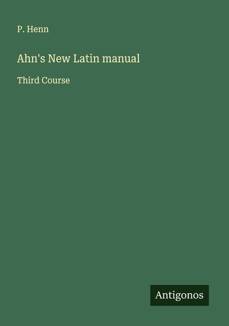 P. Henn: Ahn's New Latin manual, Buch