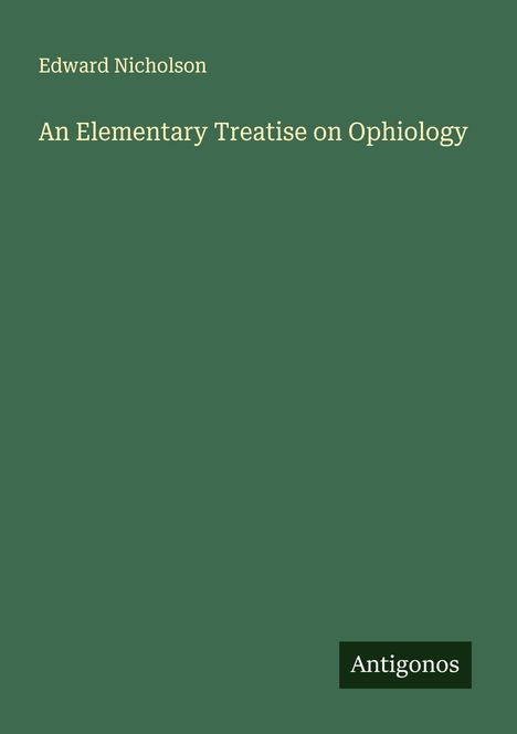 Edward Nicholson: An Elementary Treatise on Ophiology, Buch