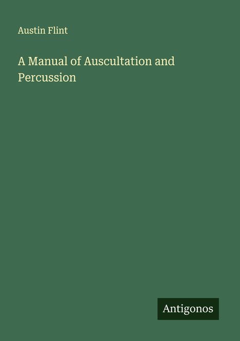 Austin Flint: A Manual of Auscultation and Percussion, Buch