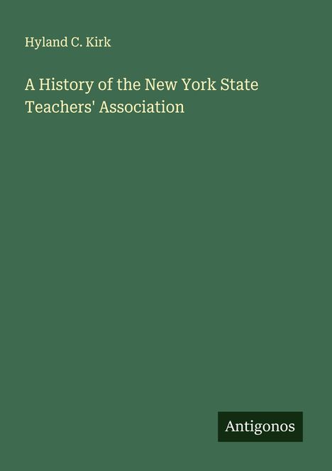 Hyland C. Kirk: A History of the New York State Teachers' Association, Buch