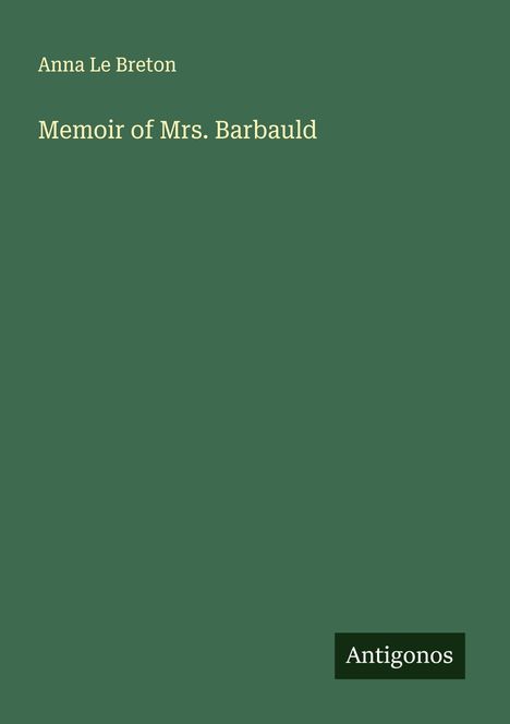 Anna Le Breton: Memoir of Mrs. Barbauld, Buch
