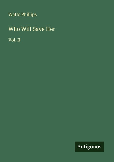 Watts Phillips: Who Will Save Her, Buch