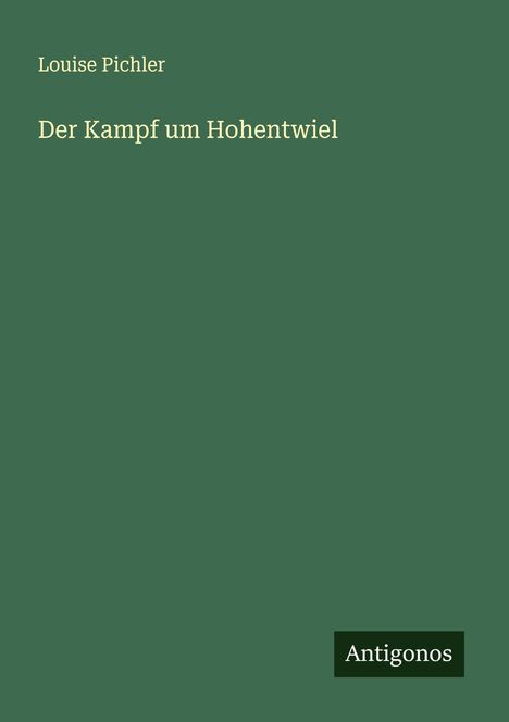 Louise Pichler: Der Kampf um Hohentwiel, Buch