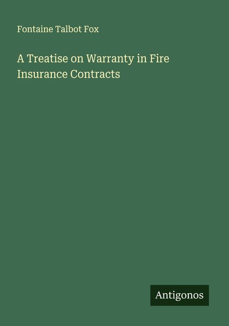 Fontaine Talbot Fox: A Treatise on Warranty in Fire Insurance Contracts, Buch
