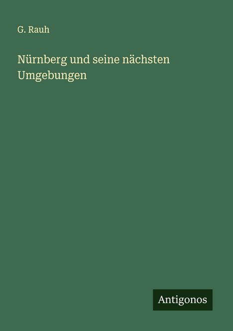 G. Rauh: Nürnberg und seine nächsten Umgebungen, Buch