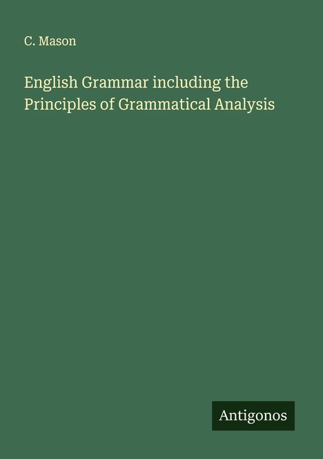C. Mason: English Grammar including the Principles of Grammatical Analysis, Buch