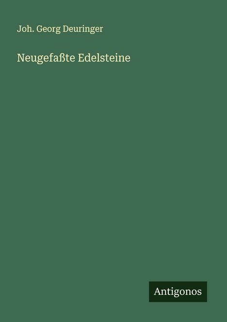 Joh. Georg Deuringer: Neugefaßte Edelsteine, Buch