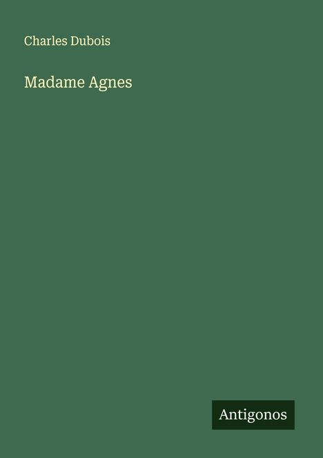 Charles Dubois: Madame Agnes, Buch