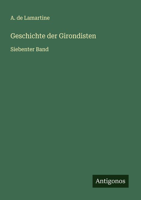A. De Lamartine: Geschichte der Girondisten, Buch