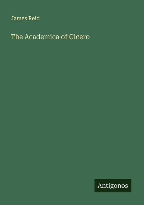 James Reid: The Academica of Cicero, Buch