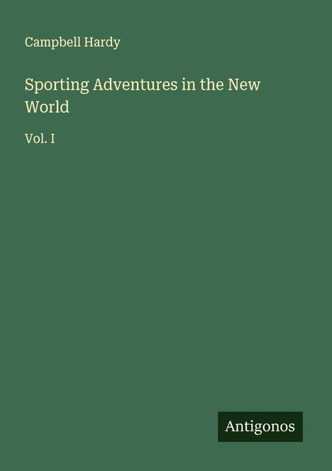 Campbell Hardy: Sporting Adventures in the New World, Buch