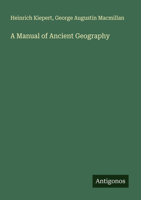 Heinrich Kiepert: A Manual of Ancient Geography, Buch