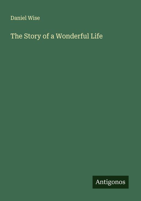 Daniel Wise: The Story of a Wonderful Life, Buch
