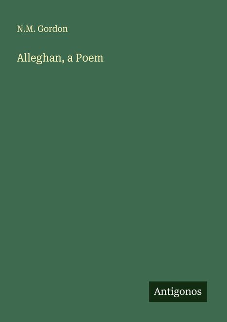 N. M. Gordon: Alleghan, a Poem, Buch