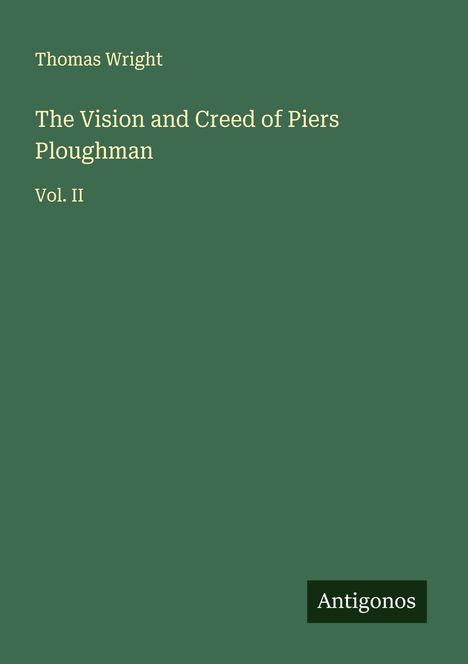 Thomas Wright: The Vision and Creed of Piers Ploughman, Buch