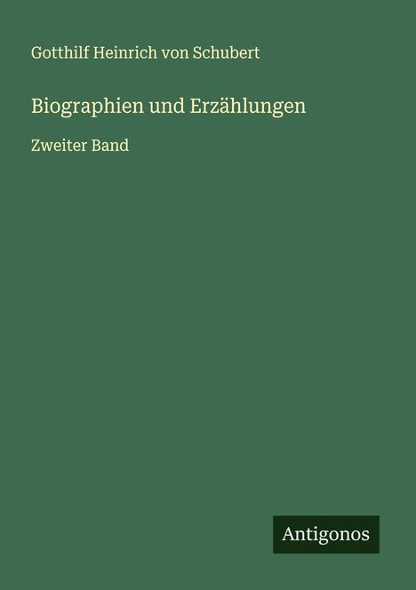 Gotthilf Heinrich Von Schubert: Biographien und Erzählungen, Buch