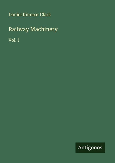 Daniel Kinnear Clark: Railway Machinery, Buch