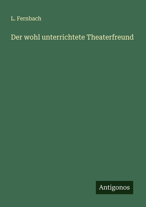 L. Fernbach: Der wohl unterrichtete Theaterfreund, Buch