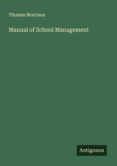 Thomas Morrison: Manual of School Management, Buch