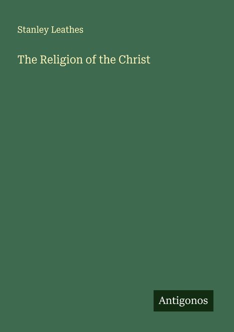 Stanley Leathes: The Religion of the Christ, Buch