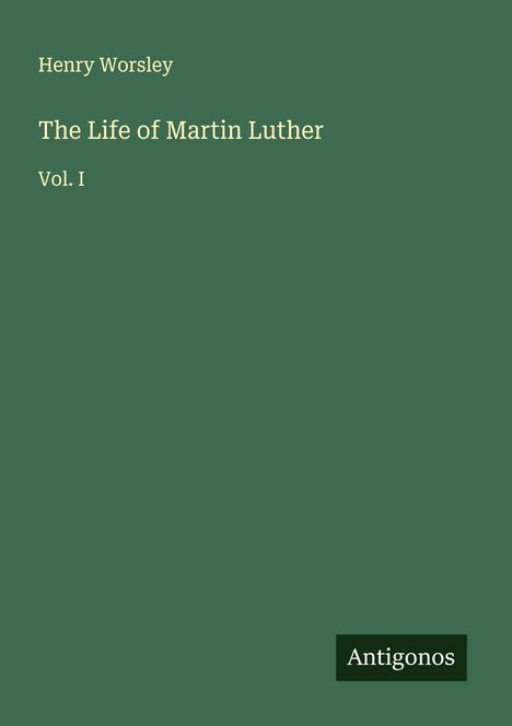 Henry Worsley: The Life of Martin Luther, Buch