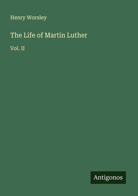 Henry Worsley: The Life of Martin Luther, Buch