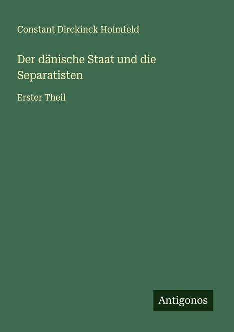 Constant Dirckinck Holmfeld: Der dänische Staat und die Separatisten, Buch