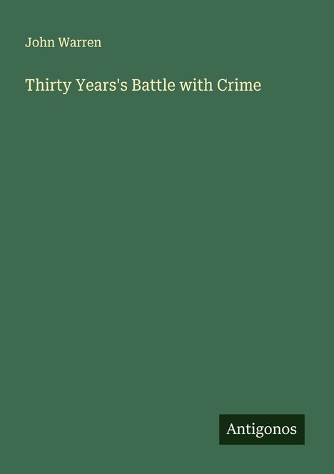 John Warren: Thirty Years's Battle with Crime, Buch