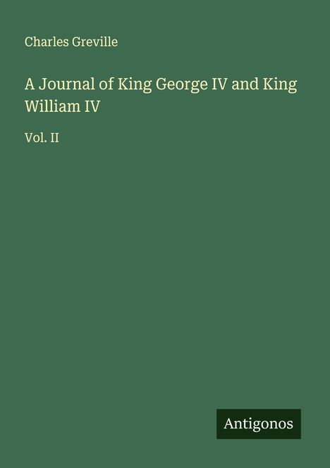 Charles Greville: A Journal of King George IV and King William IV, Buch