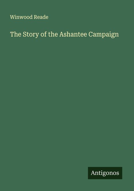 Winwood Reade: The Story of the Ashantee Campaign, Buch