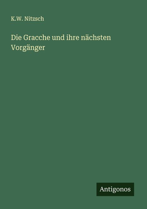 K. W. Nitzsch: Die Gracche und ihre nächsten Vorgänger, Buch