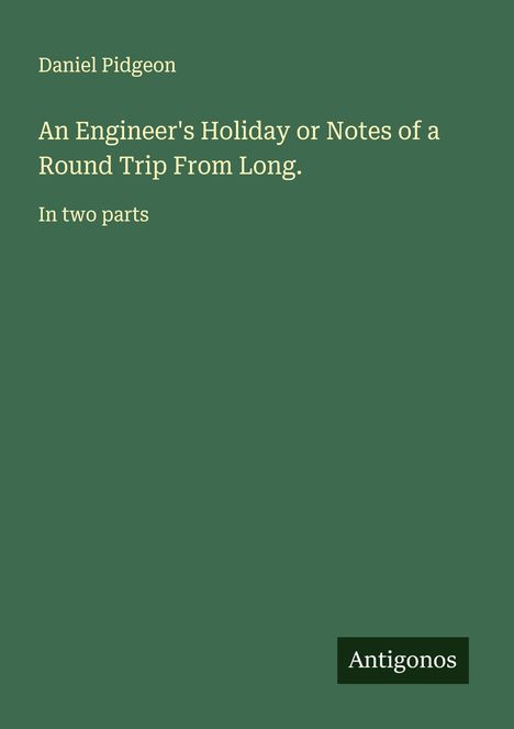 Daniel Pidgeon: An Engineer's Holiday or Notes of a Round Trip From Long., Buch