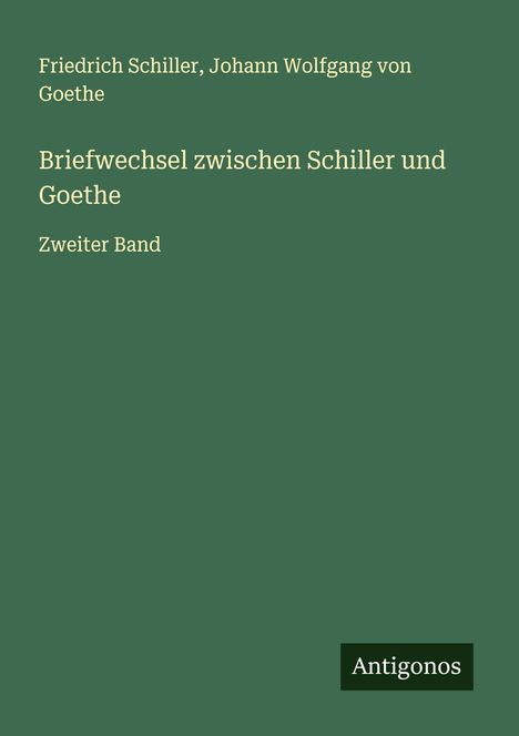 Friedrich Schiller: Briefwechsel zwischen Schiller und Goethe, Buch