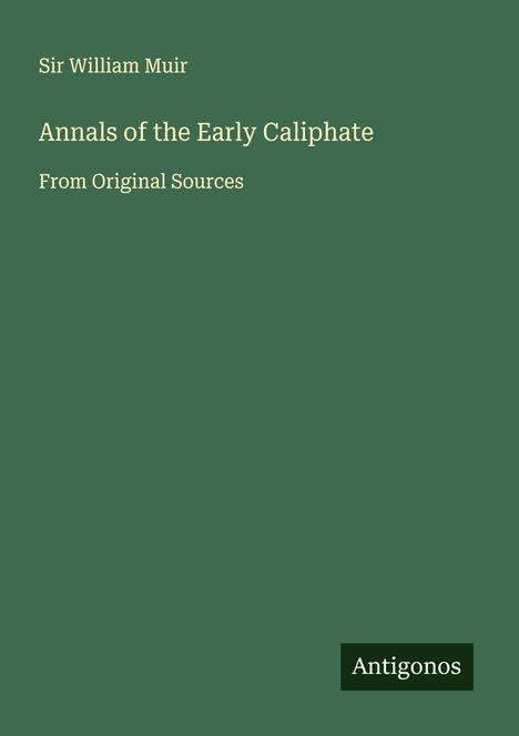 William Muir: Annals of the Early Caliphate, Buch