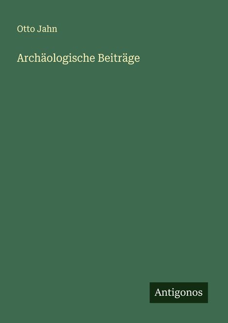 Otto Jahn: Archäologische Beiträge, Buch