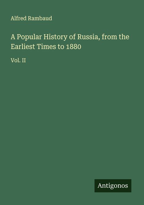 Alfred Rambaud: A Popular History of Russia, from the Earliest Times to 1880, Buch
