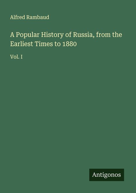 Alfred Rambaud: A Popular History of Russia, from the Earliest Times to 1880, Buch