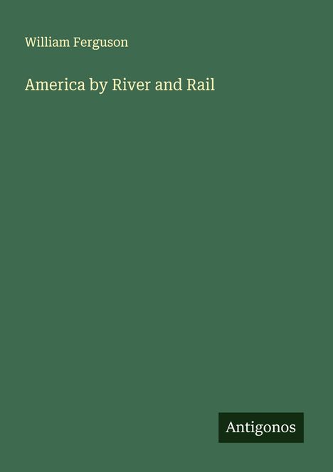 William Ferguson: America by River and Rail, Buch