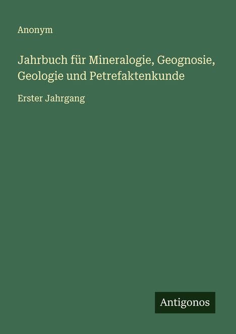 Anonym: Jahrbuch für Mineralogie, Geognosie, Geologie und Petrefaktenkunde, Buch