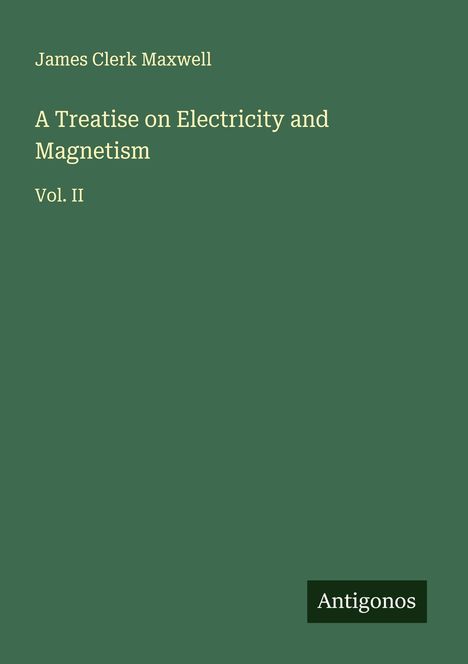 James Clerk Maxwell: A Treatise on Electricity and Magnetism, Buch