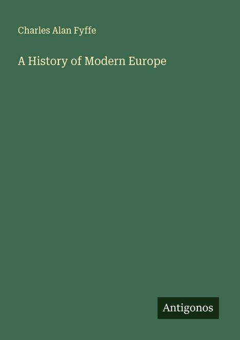 Charles Alan Fyffe: A History of Modern Europe, Buch