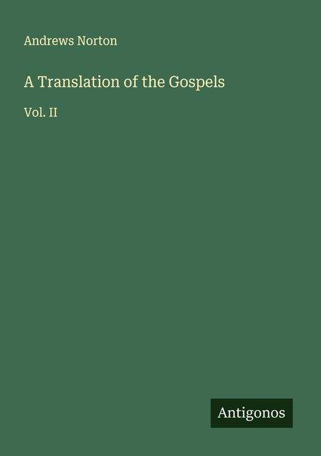 Andrews Norton: A Translation of the Gospels, Buch