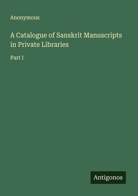 Anonymous: A Catalogue of Sanskrit Manuscripts in Private Libraries, Buch