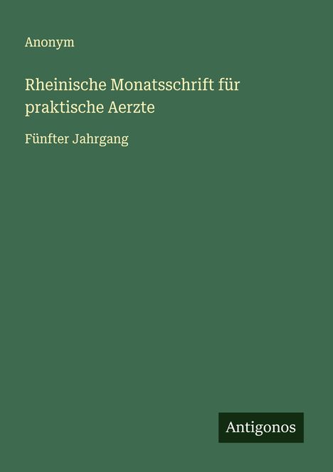 Anonym: Rheinische Monatsschrift für praktische Aerzte, Buch