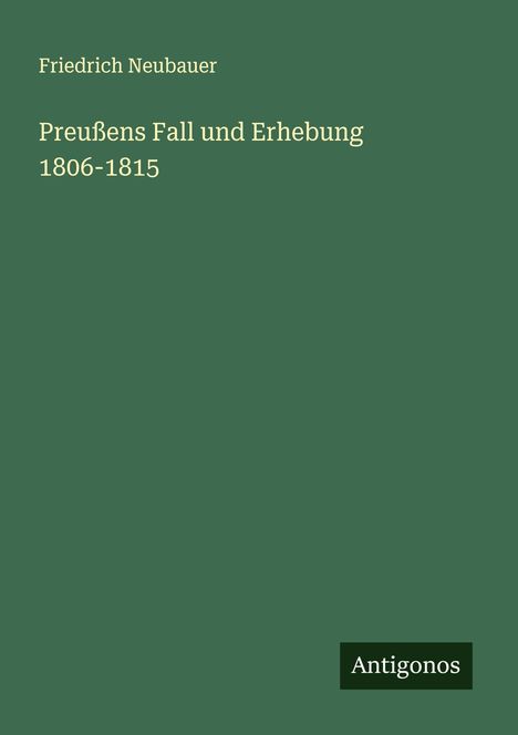 Friedrich Neubauer: Preußens Fall und Erhebung 1806-1815, Buch