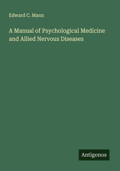 Edward C. Mann: A Manual of Psychological Medicine and Allied Nervous Diseases, Buch