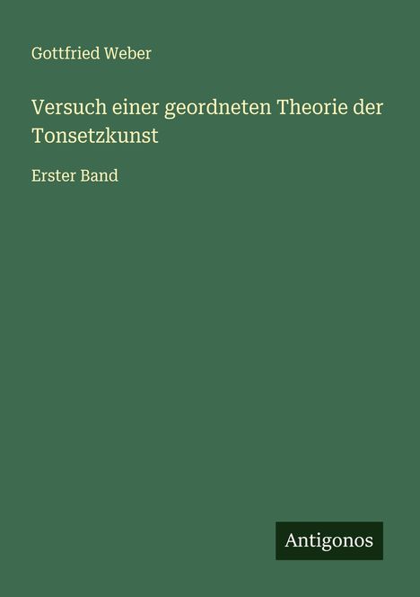 Gottfried Weber: Versuch einer geordneten Theorie der Tonsetzkunst, Buch