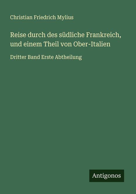 Christian Friedrich Mylius: Reise durch des südliche Frankreich, und einem Theil von Ober-Italien, Buch